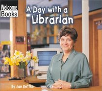 A Day With a Librarian (Welcome Books)