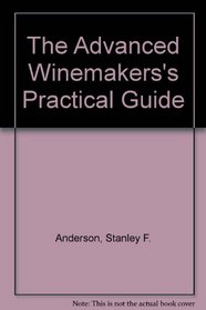 The Advanced Winemakers's Practical Guide