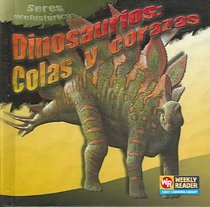 DINOSAURIOS: COLAS Y CORAZAS /DINOSAUR TAILS AND ARMOR: Colas y corazas (Prehistoricos) (Spanish Edition)