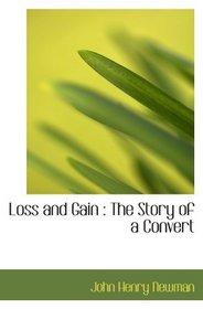 Loss and Gain : The Story of a Convert