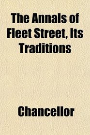 The Annals of Fleet Street, Its Traditions