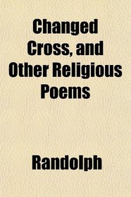 Changed Cross, and Other Religious Poems