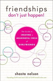 Friendships Don't Just Happen!: The Guide to Creating a Meaningful Circle of GirlFriends