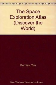 The Space Exploration Atlas (Discover the World)
