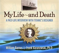 My Life~and Death: A Past-Life Interview with Titanic's Designer