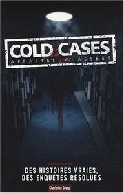 Cold Cases, Affaires Classees (French Edition)