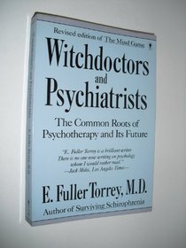 Witchdoctors and Psychiatrists: The Common Roots of Psychotherapy and Its Future
