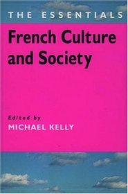 French Culture and Society: The Essentials (Essentials Series (Arnold).)