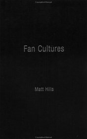 Fan Cultures (Sussex Studies in Culture and Communication)