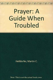 Prayer, a Guide When Troubled