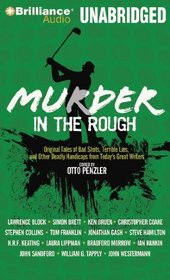 Murder in the Rough: Original Tales of Bad Shots, Terrible Lies, and Other Deadly Handicaps from Today's Great Writers (Sports Mystery)