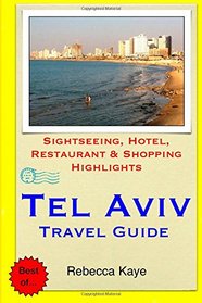 Tel Aviv Travel Guide: Sightseeing, Hotel, Restaurant & Shopping Highlights