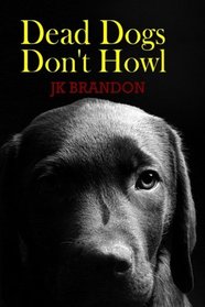 Dead Dogs Don't Howl (The Howl Series) (Volume 10)