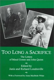 Too Long a Sacrifice: The Letters of Maud Gonne and John Quinn