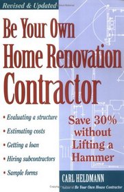 Be Your Own Home Renovation Contractor : Save 30% Without Lifting a Hammer