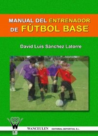 Manual Para El Entrenador De Ftbol Base (Spanish Edition)
