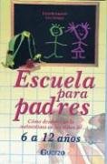 Escuela para padres. Como desarrollar la autoestima en ninos de 6 a 12 anos