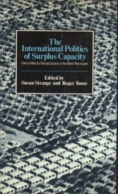 The International Politics of Surplus Capacity: Competition for Market Shares in the World Recession