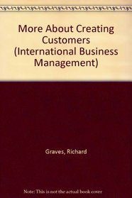 More about creating customers, (International business management series)