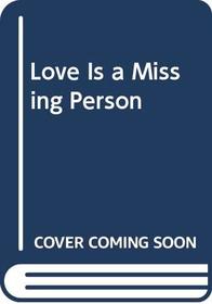 Love Is a Missing Person