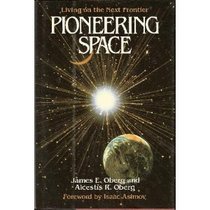 Pioneering Space: Living on the Next Frontier