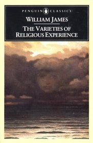 The Varieties of Religious Experience : A Study in Human Nature (Penguin American Library)