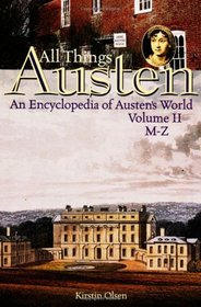 All Things Austen: An Encyclopedia of Austen's World