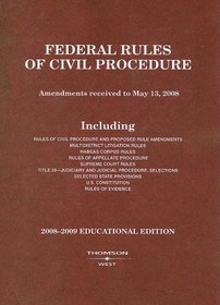 Federal Rules of Civil Procedure: 2008-2009 Educational Edition