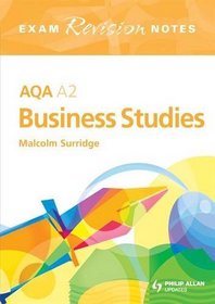 AQA A2 Business Studies Exam Revision Notes (Exam Revision Notes S.)