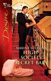 High-Society Secret Baby (High Society, Bk 1) (Silhouette Desire, No 2021)