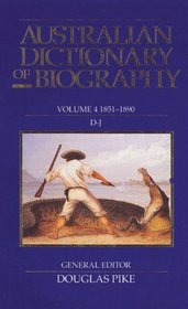 Australian Dictionary of Biography Volume 4: 1851-1890, D-J