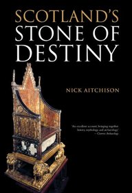 Scotland's Stone of Destiny: Myth, History and Nationhood