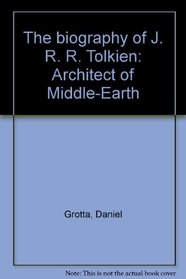 The biography of J. R. R. Tolkien: Architect of Middle-Earth