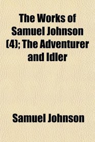 The Works of Samuel Johnson (4); The Adventurer and Idler