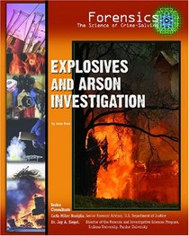 Explosives And Arson Investigation (Forensics: the Science of Crime-Solving)
