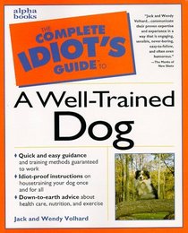 The Complete Idiot's Guide to a Well-Trained Dog (Complete Idiot's Guides)