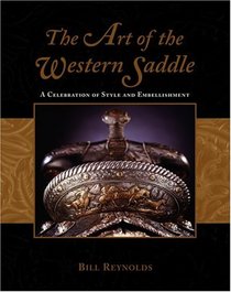 The Art of the Western Saddle: A Celebration of Style and Embellishment