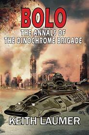 Bolo: Annals of the Dinochrome Brigade (CAEZIK Notables)
