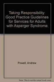 Taking Responsibility: Good Practice Guidelines for Services for Adults with Asperger Syndrome