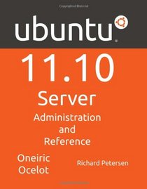 Ubuntu 11.10 Server: Administration and Reference
