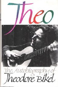 Theo: The Autobiography of Theodore Bikel