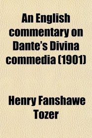 An English commentary on Dante's Divina commedia (1901)