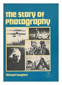 The Story of Photography: From Its Beginnings to the Present Day