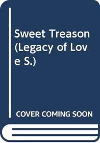 Sweet Treason (Legacy of Love)