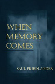 When Memory Comes (George L. Mosse Series in Modern European Cultural and Intel)