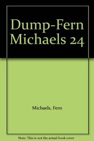 Dump-Fern Michaels 24