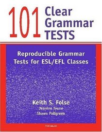 101 Clear Grammar Tests: Reproducible Grammar Tests for ESL/EFL Classes