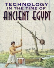 Ancient Egypt (Technology in the Time Of... S.)