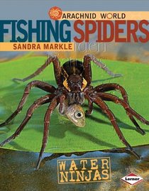 Fishing Spiders: Water Ninjas (Arachnid World)