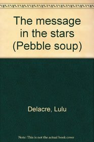 The message in the stars (Pebble soup)